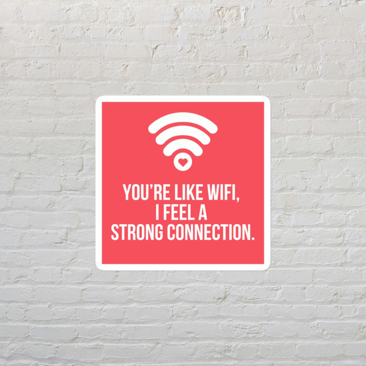 You're Like Wifi, I Feel a Strong Connection