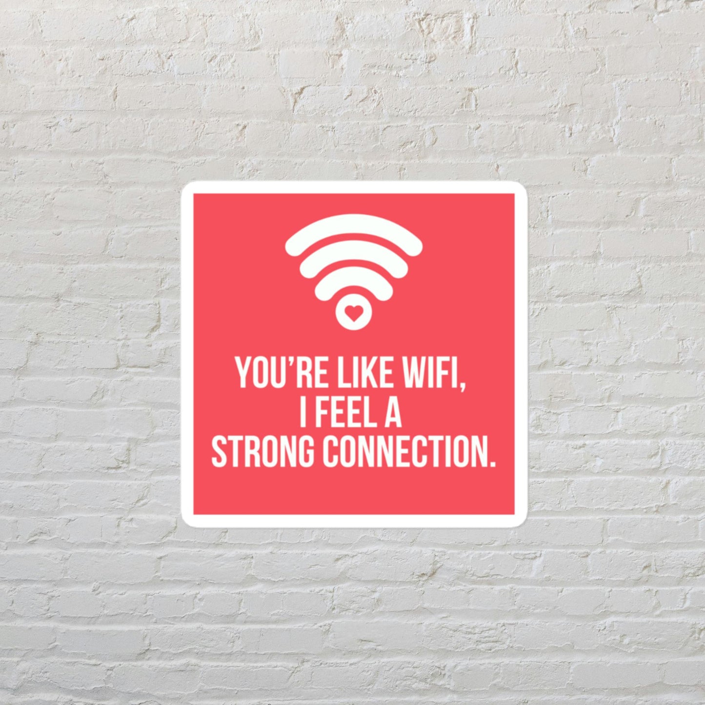 You're Like Wifi, I Feel a Strong Connection